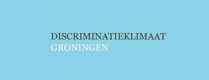 Onderzoek naar Discriminatieklimaat Groningen